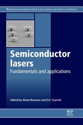 Semiconductor Lasers: Fundamentals and Applications - Baranov, Alexei (Editor), and Tourni, Eric (Editor)