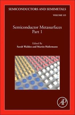 Semiconductor Metasurfaces, Part 1: Volume 115 - Hafermann, Martin, and Walden, Sarah