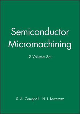 Semiconductor Micromachining 2-Volume Set - Campbell, S A