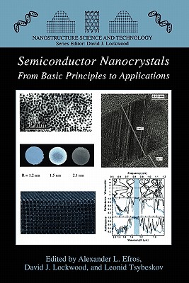 Semiconductor Nanocrystals: From Basic Principles to Applications - Efros, Alexander L. (Editor), and Lockwood, D.J. (Editor), and Tsybeskov, Leonid (Editor)
