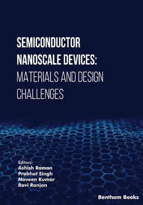 Semiconductor Nanoscale Devices: Materials and Design Challenges - Singh, Prabhat (Editor), and Kumar, Naveen (Editor), and Ranjan, Ravi (Editor)