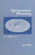 Semiconductor Processing: A Symposium - Gupta, D C