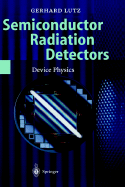 Semiconductor Radiation Detectors: Device Physics