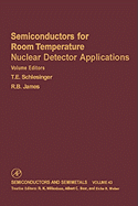 Semiconductors for Room Temperature Nuclear Detector Applications: Volume 43 - Beer, Albert C (Editor), and Willardson, R K (Editor), and Weber, Eicke R (Editor)