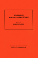 Seminar on Minimal Submanifolds. (Am-103), Volume 103