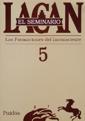 Seminario 5 La Formacion del Inconsciente - Lacan, Jacques, Professor, and Miller, Jacques-Alain