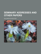 Seminary Addresses and Other Papers