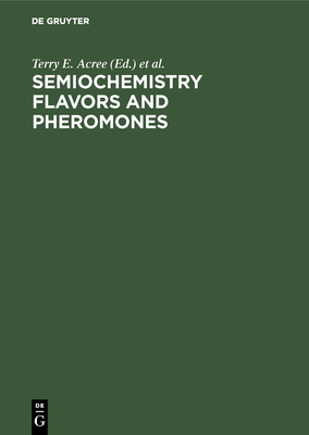 Semiochemistry Flavors and Pheromones: Proceedings. American Chemical Society Symposium Washington D. C., Usa, August 1983 - Acree, Terry E (Editor), and Soderlund, David M (Editor)