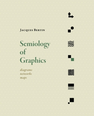 Semiology of Graphics: Diagrams, Networks, Maps - Bertin, Jacques