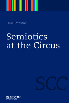 Semiotics at the Circus - Bouissac, Paul