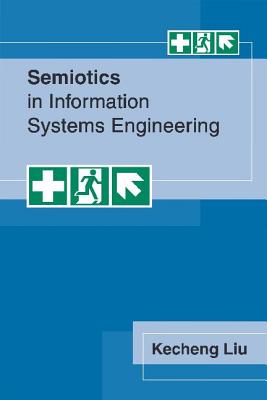 Semiotics in Information Systems Engineering - Liu, Kecheng, Professor