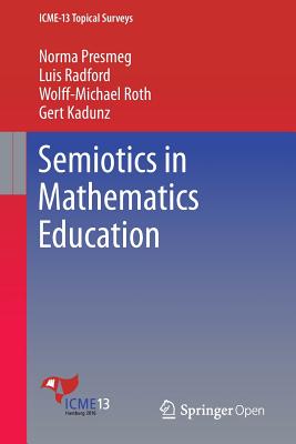 Semiotics in Mathematics Education - Presmeg, Norma, and Radford, Luis, and Roth, Wolff-Michael