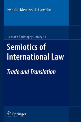 Semiotics of International Law: Trade and Translation - de Carvalho, Evandro Menezes