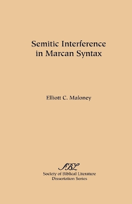 Semitic Interference in Marcan Syntax - Maloney, Elliott C, O.S.B.