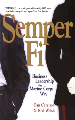 Semper Fi: Business Leadership the Marine Corps Way - Carrison, Dan, and Walsh, Rod