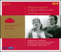 Semperoper Edition, Vol. 3: Wagner Again? - Arno Schellenberg (baritone); Bernd Aldenhoff (tenor); Brnnhild Friedland (soprano); Christel Goltz (soprano);...