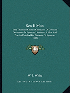 Sen Ji Mon: One Thousand Chinese Characters Of Constant Occurrence In Japanese Literature, A New And Practical Method For Students Of Japanese (1883)