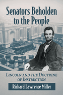 Senators Beholden to the People: Lincoln and the Doctrine of Instruction
