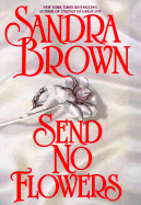 Send No Flowers - Brown, Sandra, and Brown, Theodore E