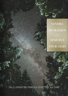 Send Out Your Light: The Illuminating Power of Scripture and Song - McCracken, Sandra