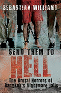 Send Them to Hell: The Brutal Horrors of Bangkok's Nightmare Jails