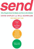 Send: Why People Email So Badly and How to Do It Better - Shipley, David, and Schwalbe, Will