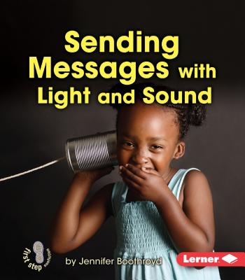 Sending Messages with Light and Sound - Boothroyd, Jennifer