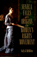 Seneca Falls and the Origins of the Women's Rights Movement