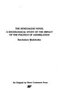 Senegalese novel : a sociological study of the impact of the politics of assimilation.