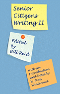 Senior Citizens Writing II: With an Introduction and Notes by W. Ross Winterowd