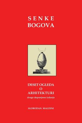 Senke Bogova: Deset Ogleda O Arhitekturi - Maldini, Slobodan