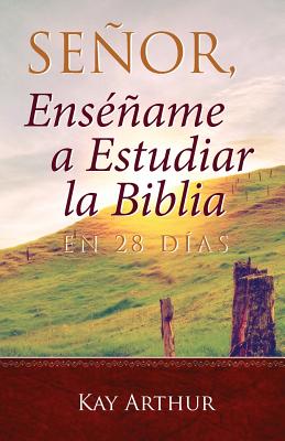 Senor, Ensename a Estudiar La Biblia En 28 Dias / Lord, Teach Me to Study the Bible in 28 Days - Arthur, Kay