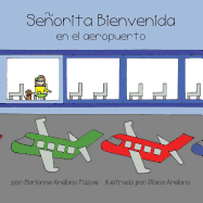 Senorita Bienvenida En El Aeropuerto - Pazos, Marianne Arellano, and Arellano, Diana (Illustrator)