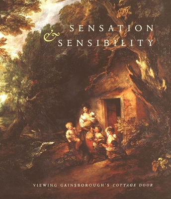 Sensation and Sensibility: Viewing Gainsborough's Cottage Door - Bermingham, Ann, Professor (Editor)