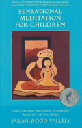 Sensational Meditation for Children: Child-Friendly Meditation Techniques Based on the Five Senses