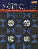 Sensational Sashiko: Japanese Applique' and Quilting by Machine - Pederson, Sharon