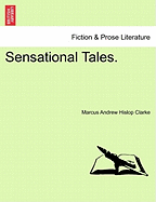 Sensational Tales. - Clarke, Marcus Andrew Hislop