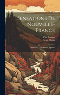 Sensations de Nouvelle-France: Montral, Trois-Rivres, Qubec