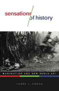 Sensations of History: Animation and New Media Art Volume 57