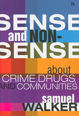 Sense and Nonsense about Crime, Drugs, and Communities - Walker, Samuel