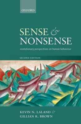 Sense and Nonsense: Evolutionary perspectives on human behaviour - Laland, Kevin N., and Brown, Gillian