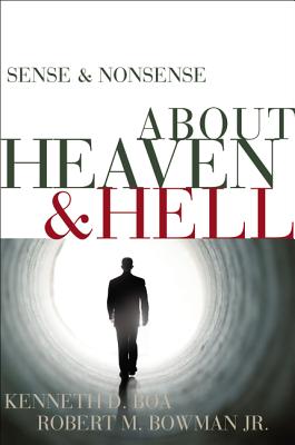 Sense & Nonsense about Heaven & Hell - Boa, Kenneth D, and Bowman Jr, Robert M
