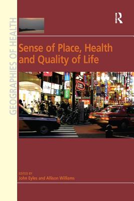 Sense of Place, Health and Quality of Life - Williams, Allison, and Eyles, John (Editor)