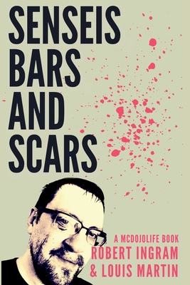 Senseis, Bars, and Scars: My crazy teenage journey through Florida's nightclub boxing scene - Ingram, Robert W, and Martin, Louis