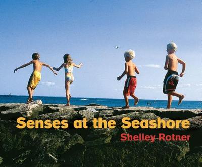 Senses at the Seashore - Rotner, Shelley (Photographer)