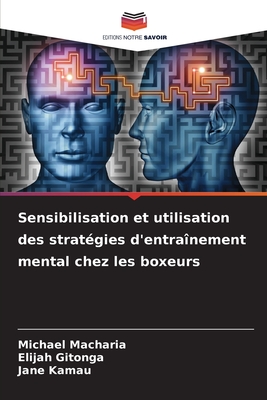 Sensibilisation et utilisation des strat?gies d'entra?nement mental chez les boxeurs - Macharia, Michael, and Gitonga, Elijah, and Kamau, Jane