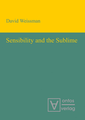 Sensibility and the Sublime - Weissman, David