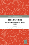 Sensing China: Modern Transformations of Sensory Culture
