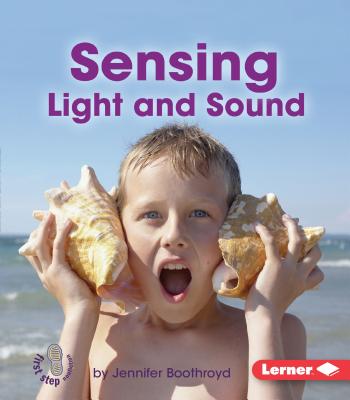 Sensing Light and Sound - Boothroyd, Jennifer