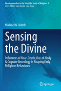 Sensing the Divine: Influences of Near-Death, Out-Of-Body & Cognate Neurology in Shaping Early Religious Behaviours